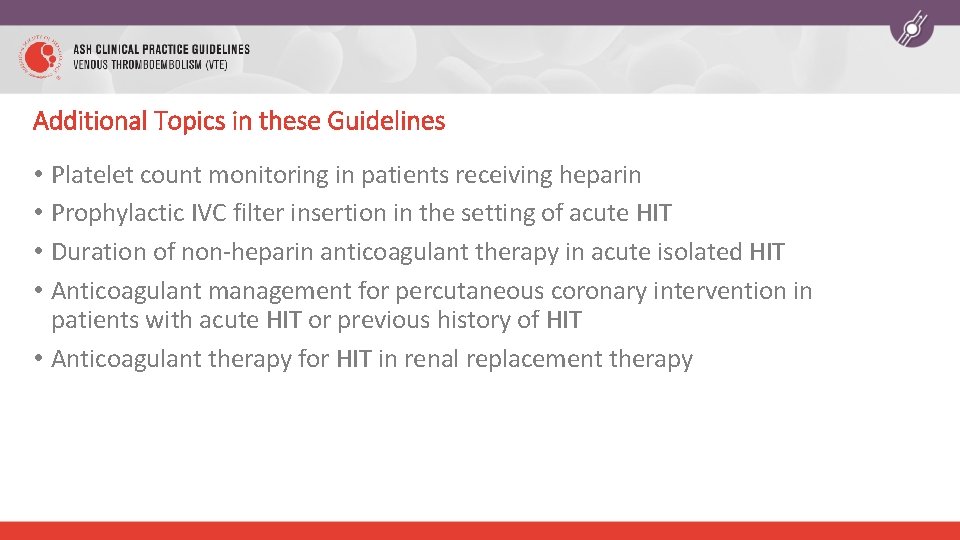 Additional Topics in these Guidelines Platelet count monitoring in patients receiving heparin Prophylactic IVC