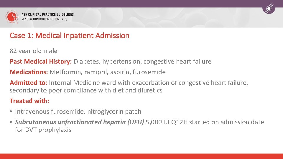 Case 1: Medical Inpatient Admission 82 year old male Past Medical History: Diabetes, hypertension,