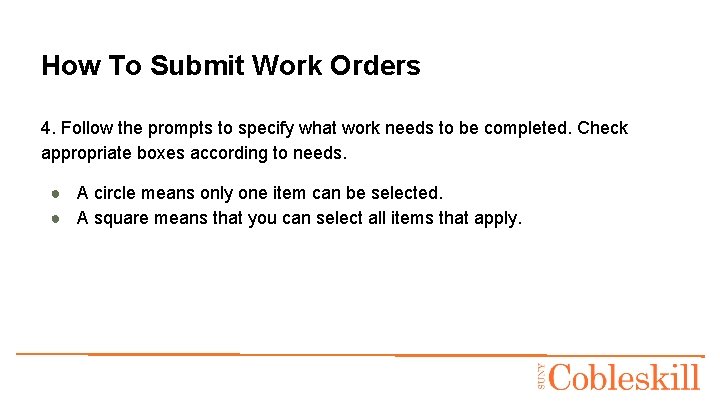 How To Submit Work Orders 4. Follow the prompts to specify what work needs
