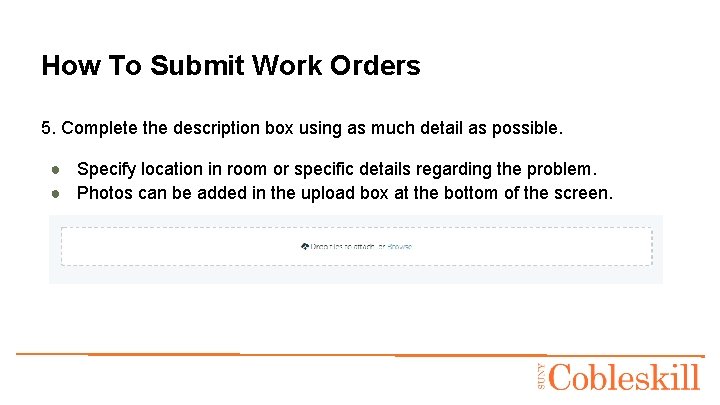 How To Submit Work Orders 5. Complete the description box using as much detail