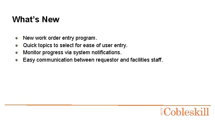 What’s New ● ● New work order entry program. Quick topics to select for