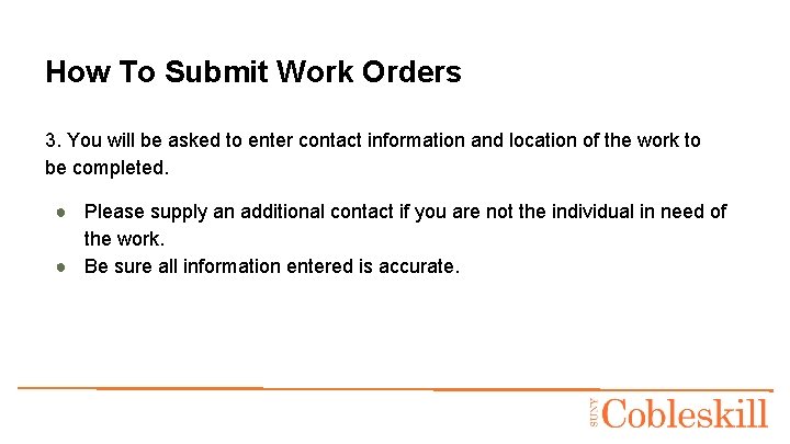 How To Submit Work Orders 3. You will be asked to enter contact information