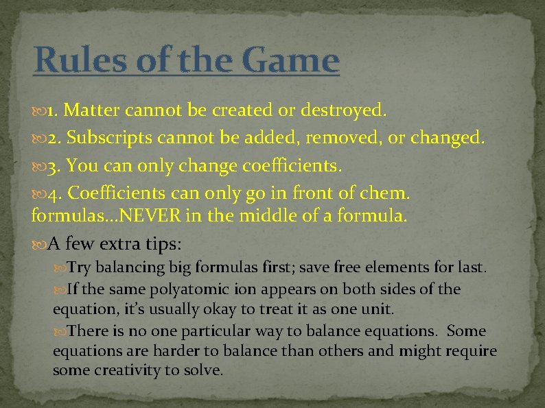 Rules of the Game 1. Matter cannot be created or destroyed. 2. Subscripts cannot