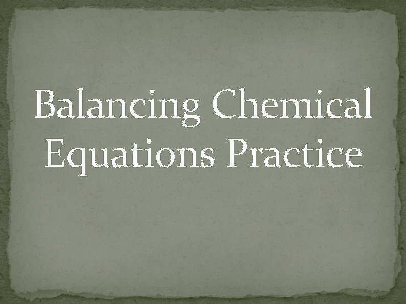 Balancing Chemical Equations Practice 