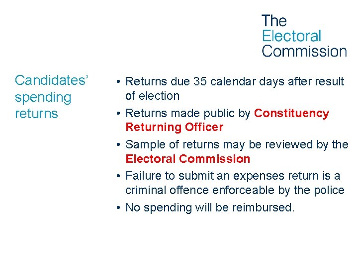 Candidates’ spending returns • Returns due 35 calendar days after result of election •