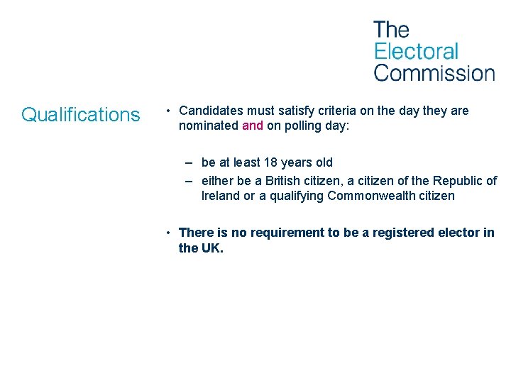 Qualifications • Candidates must satisfy criteria on the day they are nominated and on