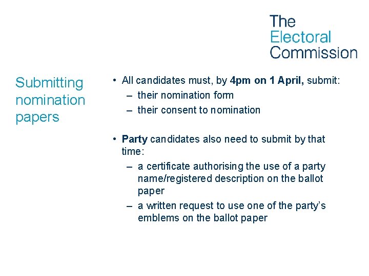 Submitting nomination papers • All candidates must, by 4 pm on 1 April, submit: