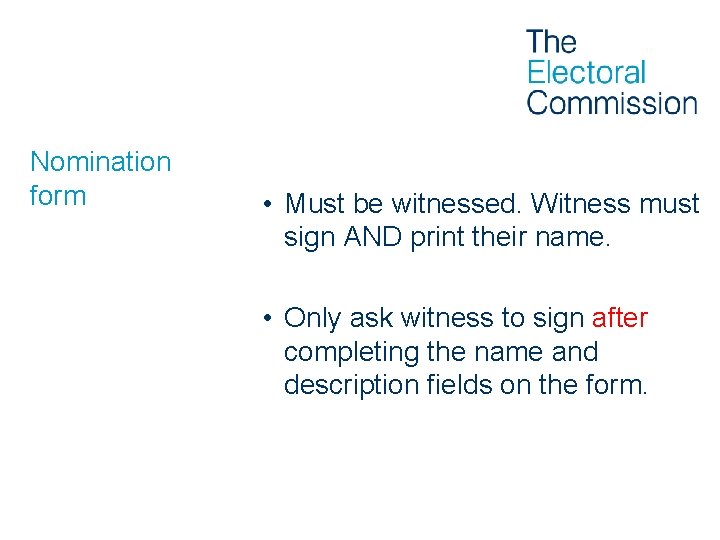 Nomination form • Must be witnessed. Witness must sign AND print their name. •