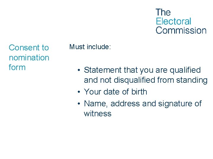Consent to nomination form Must include: • Statement that you are qualified and not