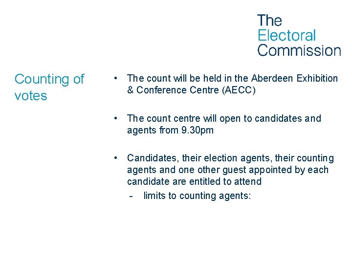 Counting of votes • The count will be held in the Aberdeen Exhibition &