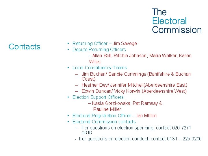 Contacts • Returning Officer – Jim Savege • Depute Returning Officers – Allan Bell,