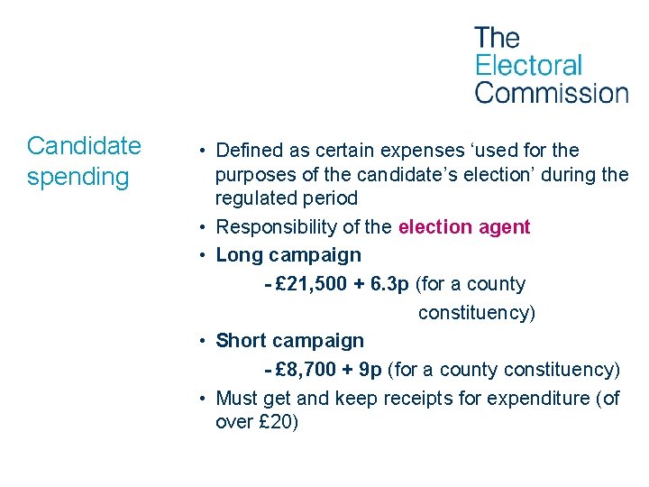 Candidate spending • Defined as certain expenses ‘used for the purposes of the candidate’s