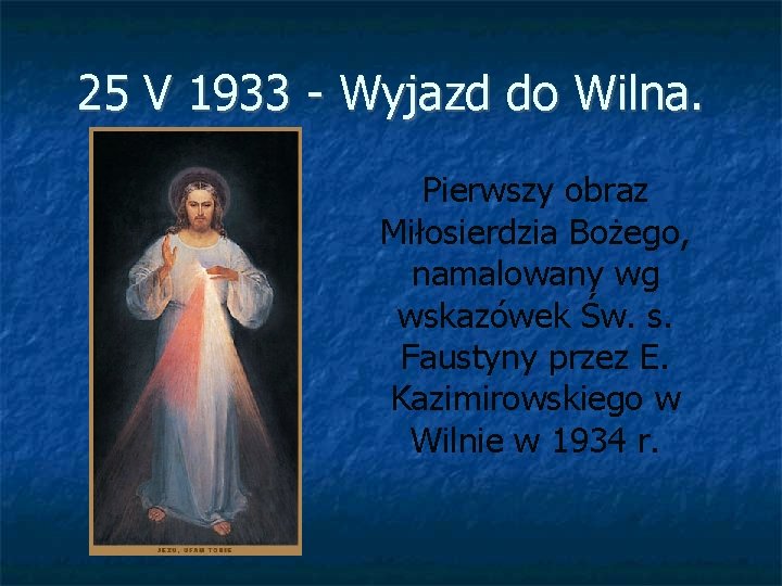 25 V 1933 - Wyjazd do Wilna. Pierwszy obraz Miłosierdzia Bożego, namalowany wg wskazówek