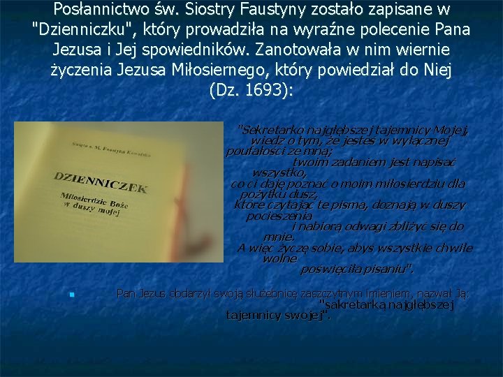 Posłannictwo św. Siostry Faustyny zostało zapisane w "Dzienniczku", który prowadziła na wyraźne polecenie Pana