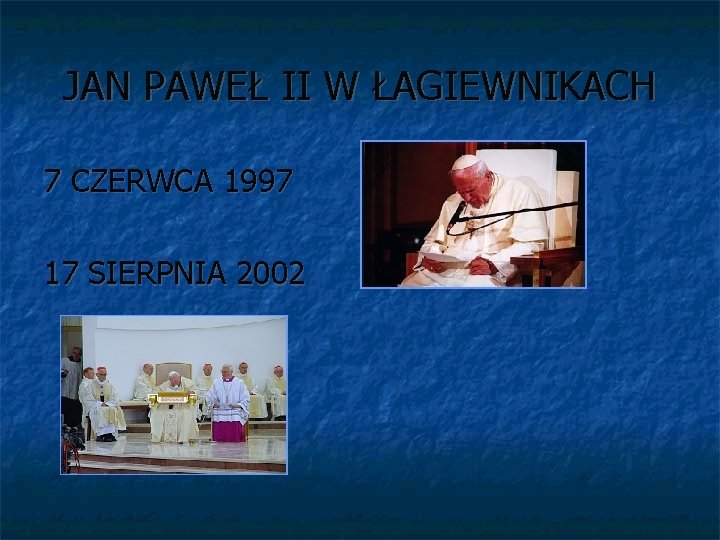 JAN PAWEŁ II W ŁAGIEWNIKACH 7 CZERWCA 1997 17 SIERPNIA 2002 