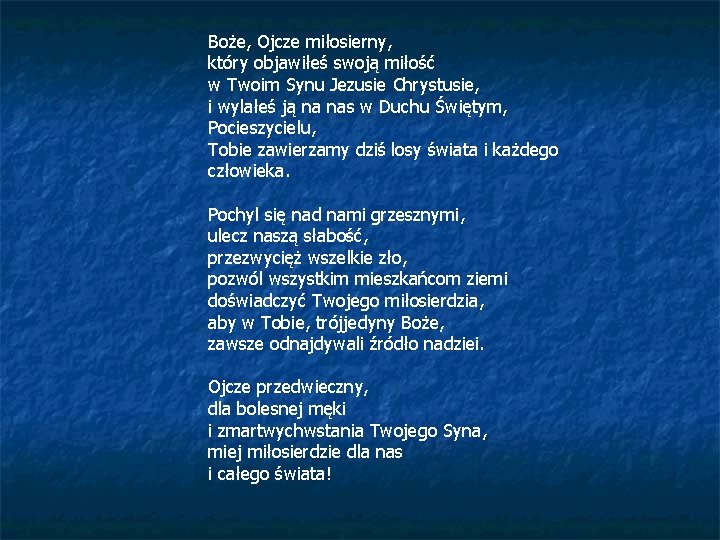 Boże, Ojcze miłosierny, który objawiłeś swoją miłość w Twoim Synu Jezusie Chrystusie, i wylałeś