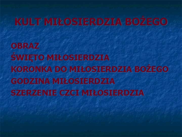 KULT MIŁOSIERDZIA BOŻEGO OBRAZ ŚWIĘTO MIŁOSIERDZIA KORONKA DO MIŁOSIERDZIA BOŻEGO GODZINA MIŁOSIERDZIA SZERZENIE CZCI