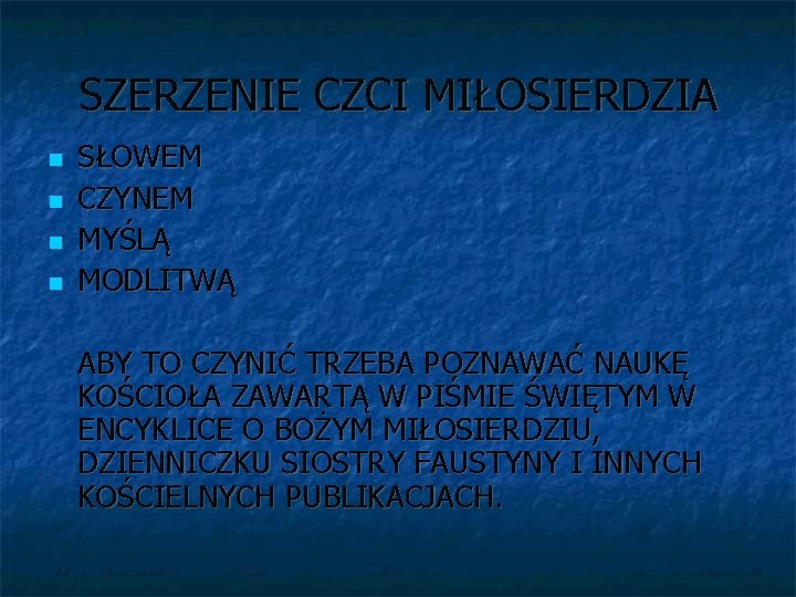 SZERZENIE CZCI MIŁOSIERDZIA SŁOWEM CZYNEM MYŚLĄ MODLITWĄ ABY TO CZYNIĆ TRZEBA POZNAWAĆ NAUKĘ KOŚCIOŁA