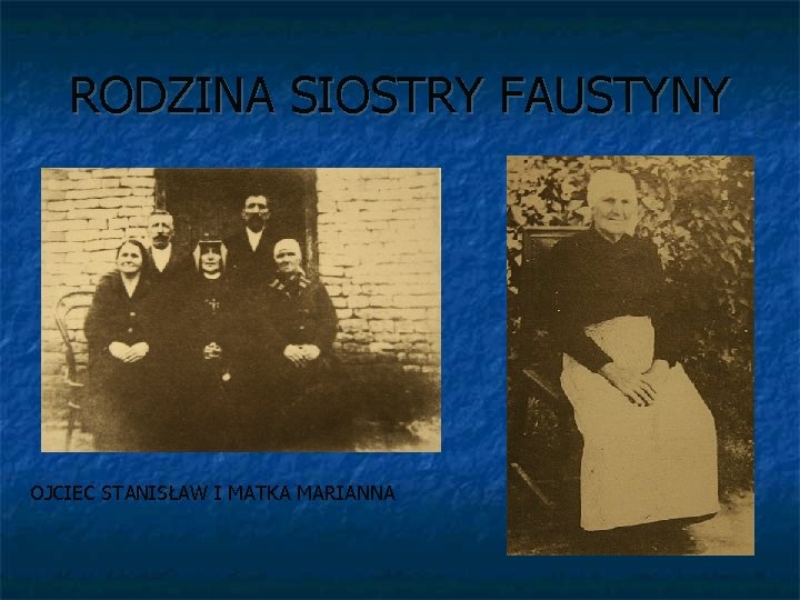 RODZINA SIOSTRY FAUSTYNY OJCIEC STANISŁAW I MATKA MARIANNA 