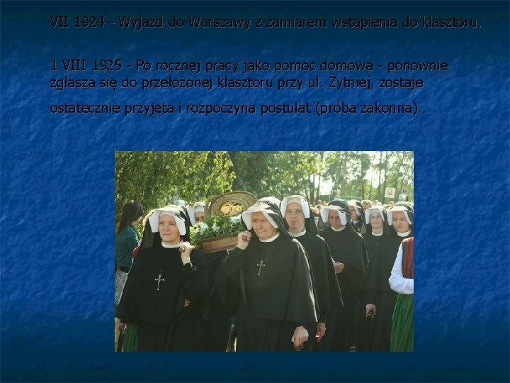 VII 1924 - Wyjazd do Warszawy z zamiarem wstąpienia do klasztoru. 1 VIII 1925