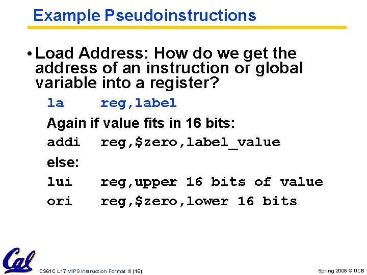 Example Pseudoinstructions • Load Address: How do we get the address of an instruction Example Pseudoinstructions • Load Address: How do we get the address of an instruction