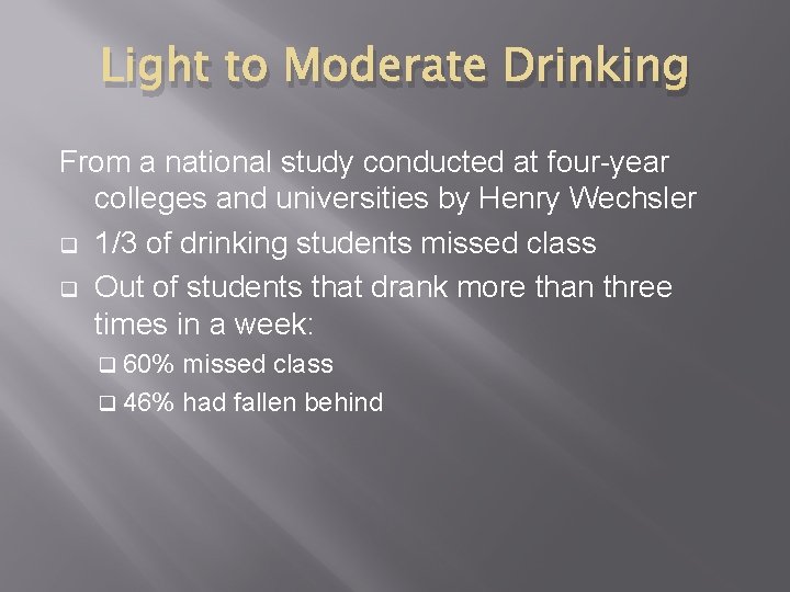 Light to Moderate Drinking From a national study conducted at four-year colleges and universities