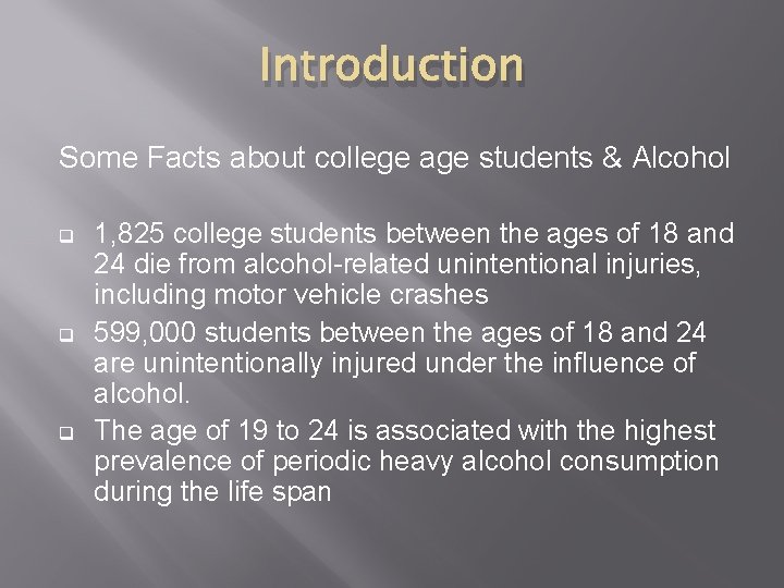 Introduction Some Facts about college age students & Alcohol q q q 1, 825