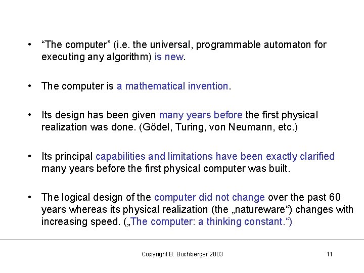  • “The computer” (i. e. the universal, programmable automaton for executing any algorithm)