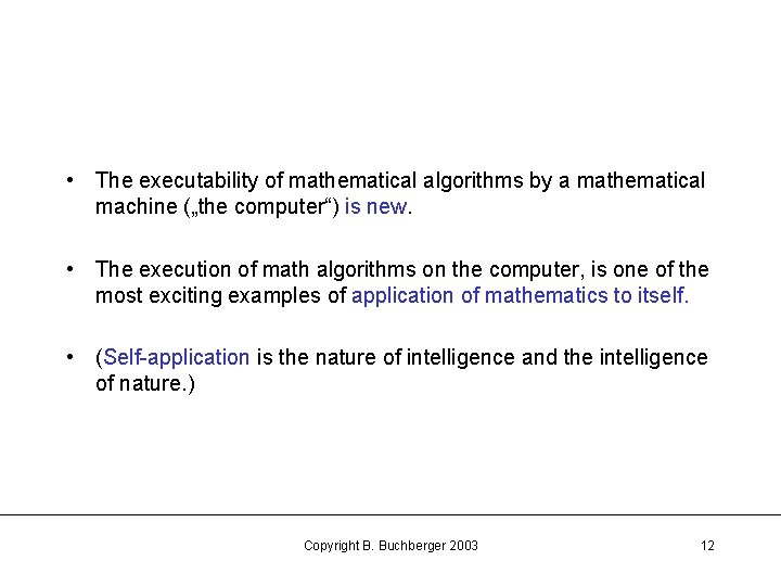  • The executability of mathematical algorithms by a mathematical machine („the computer“) is
