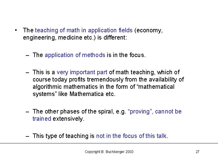  • The teaching of math in application fields (economy, engineering, medicine etc. )