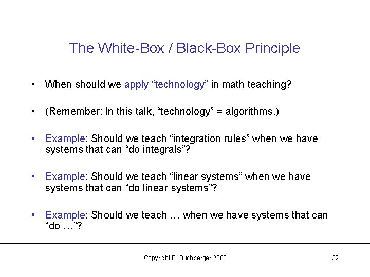 The White-Box / Black-Box Principle • When should we apply “technology” in math teaching?