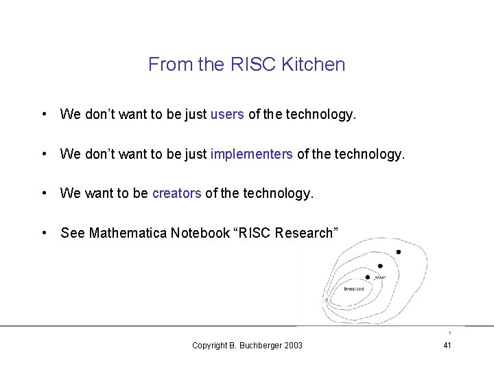 From the RISC Kitchen • We don’t want to be just users of the
