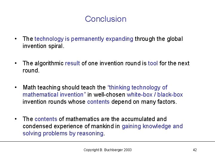 Conclusion • The technology is permanently expanding through the global invention spiral. • The