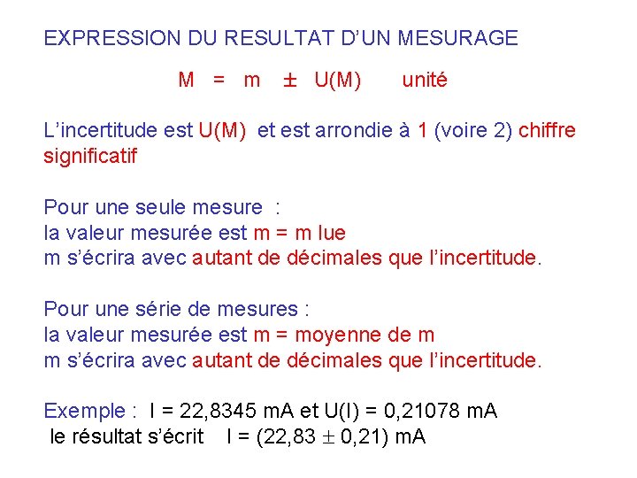 EXPRESSION DU RESULTAT D’UN MESURAGE M = m U(M) unité L’incertitude est U(M) et
