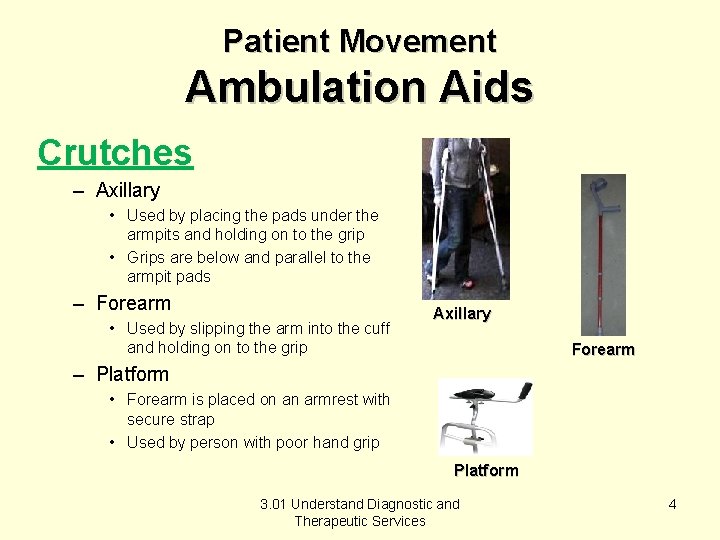 Patient Movement Ambulation Aids Crutches – Axillary • Used by placing the pads under