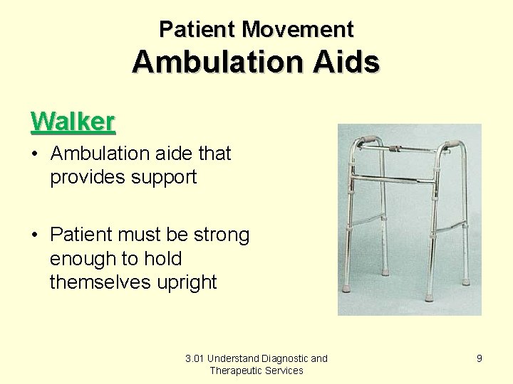 Patient Movement Ambulation Aids Walker • Ambulation aide that provides support • Patient must