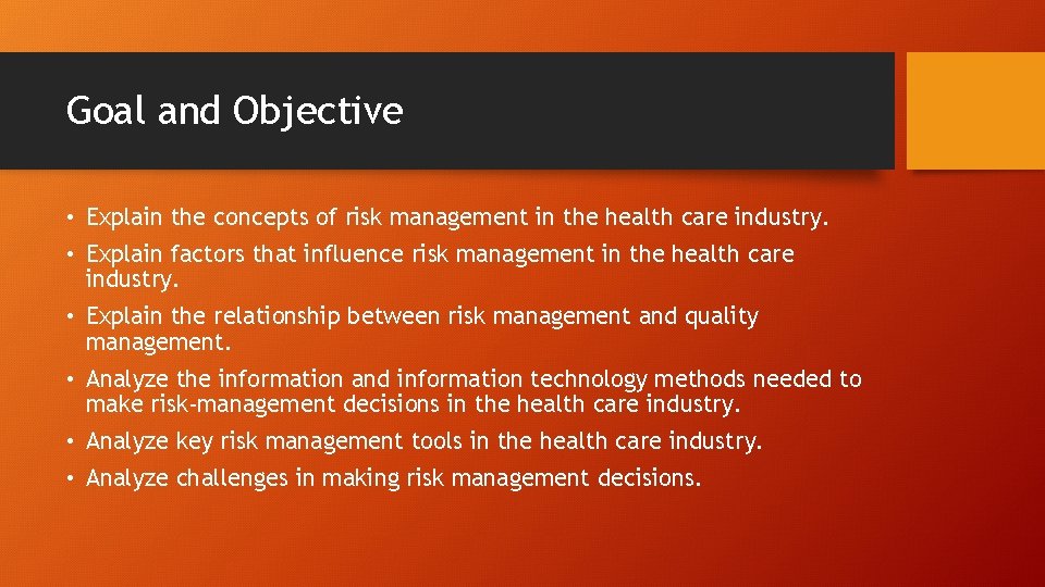 Goal and Objective • Explain the concepts of risk management in the health care