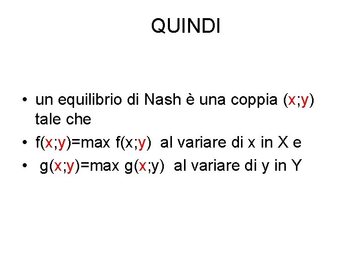 QUINDI • un equilibrio di Nash è una coppia (x; y) tale che •