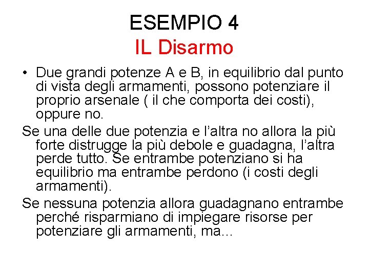 ESEMPIO 4 IL Disarmo • Due grandi potenze A e B, in equilibrio dal