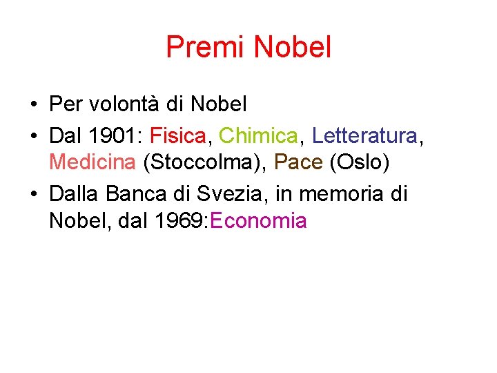 Premi Nobel • Per volontà di Nobel • Dal 1901: Fisica, Chimica, Letteratura, Medicina