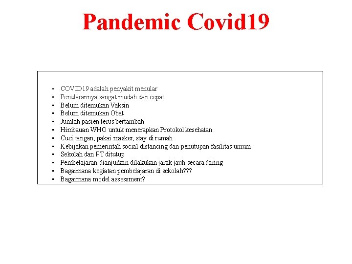Pandemic Covid 19 • • • COVID 19 adalah penyakit menular Penularannya sangat mudah