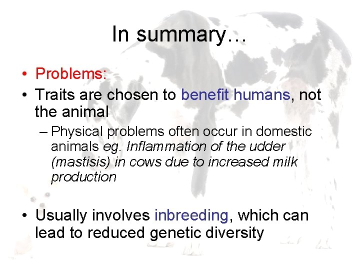 In summary… • Problems: • Traits are chosen to benefit humans, not the animal