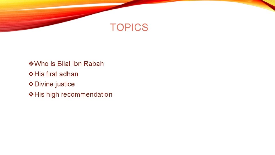 TOPICS v. Who is Bilal Ibn Rabah v. His first adhan v. Divine justice
