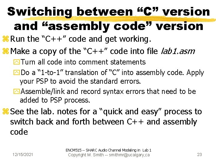 Switching between “C” version and “assembly code” version z Run the “C++” code and