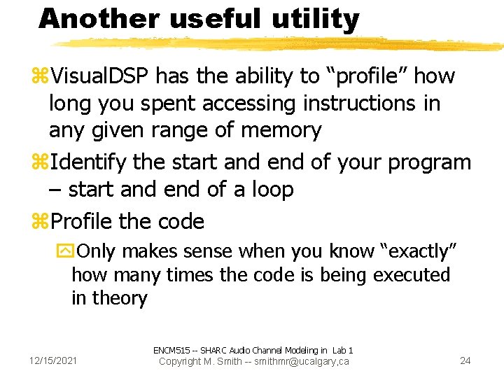 Another useful utility z. Visual. DSP has the ability to “profile” how long you
