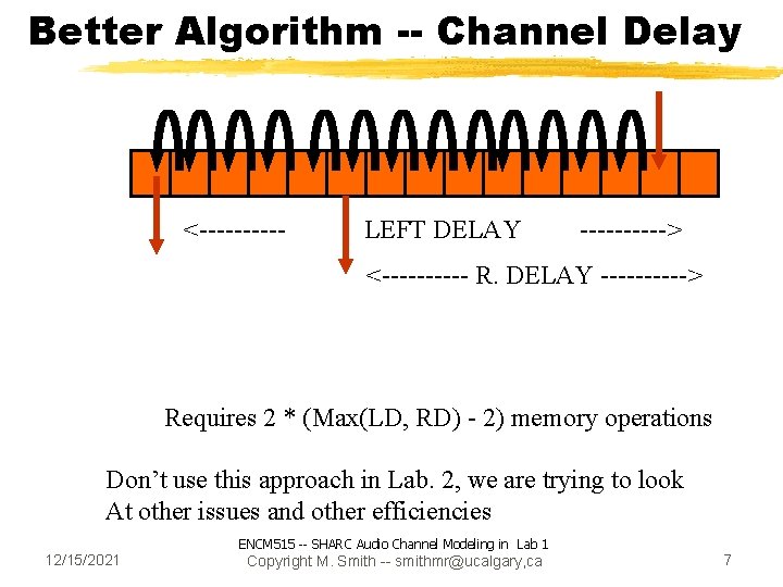 Better Algorithm -- Channel Delay <----- LEFT DELAY -----> <----- R. DELAY -----> Requires