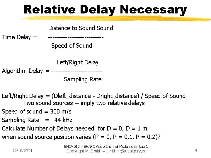 Relative Delay Necessary Distance to Sound Time Delay = -------------Speed of Sound Left/Right Delay