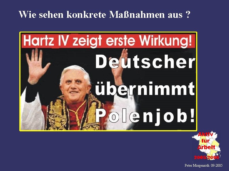 Wie sehen konkrete Maßnahmen aus ? Peter Morgenroth 09 -2005 