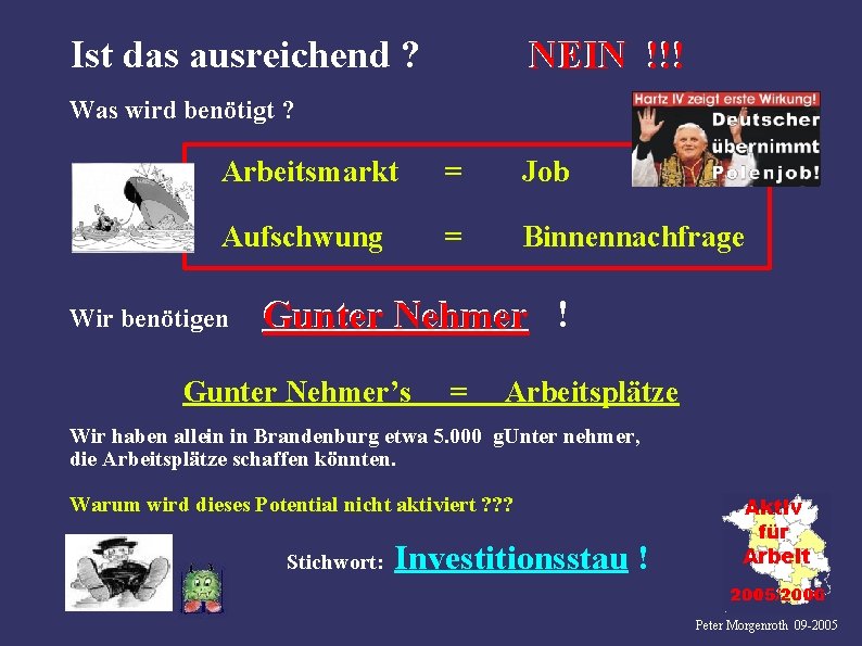 Ist das ausreichend ? NEIN !!! Was wird benötigt ? Arbeitsmarkt = Job Aufschwung