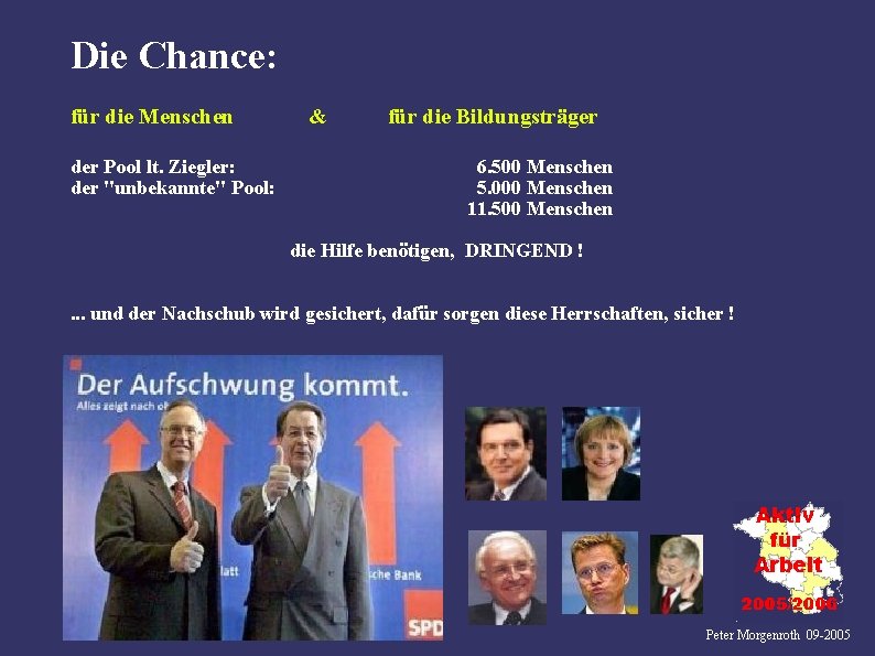 Die Chance: für die Menschen der Pool lt. Ziegler: der "unbekannte" Pool: & für